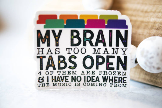 My Brain has Too Many Tabs Open, White Vinyl Sticker, 3in.